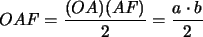 $\displaystyle \quad OAF=\frac{(OA)(AF)}{2}=\frac{a\cdot b}{2}$